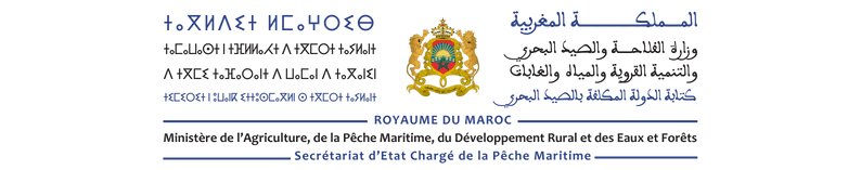 Royaume du Maroc — Ministère de l’Agriculture, de la Pêche Maritime, du Développement Rural et des Eaux et Forêts — Secrétariat d’État chargé de la Pêche Maritime